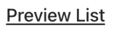 Preview List Button